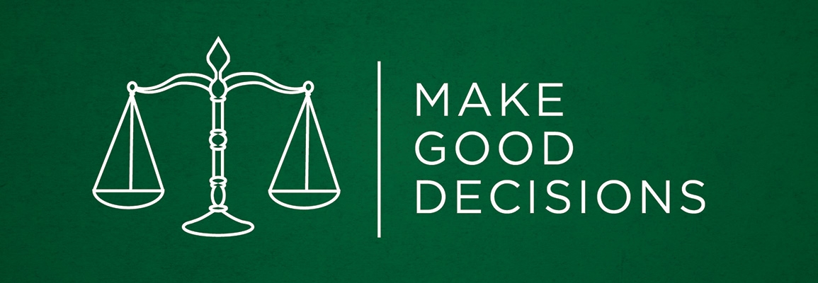 Make Good Decisions